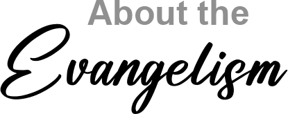 About The Evangelism Heading